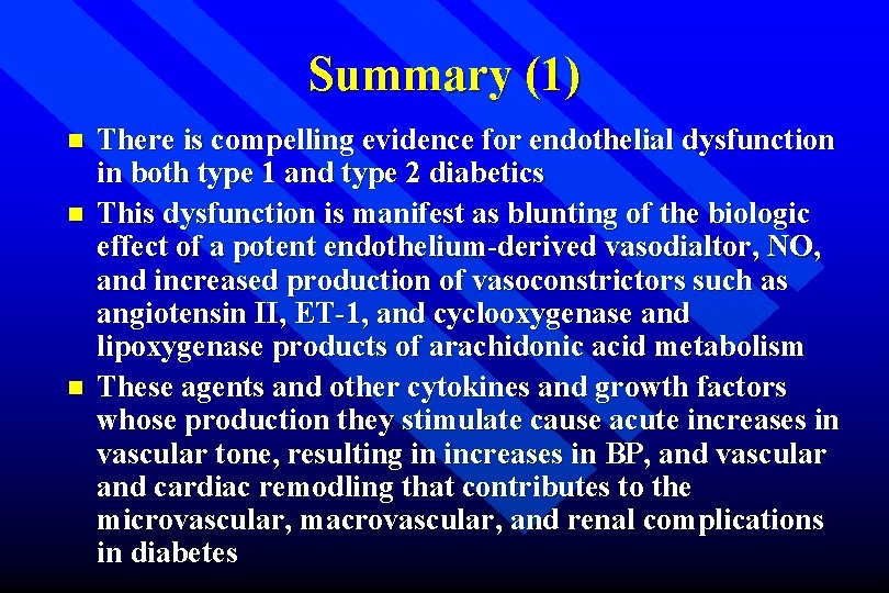 Summary (1) n n n There is compelling evidence for endothelial dysfunction in both