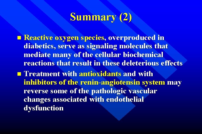 Summary (2) Reactive oxygen species, overproduced in diabetics, serve as signaling molecules that mediate