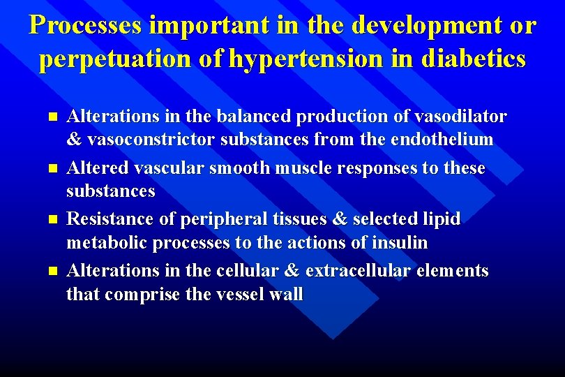 Processes important in the development or perpetuation of hypertension in diabetics n n Alterations