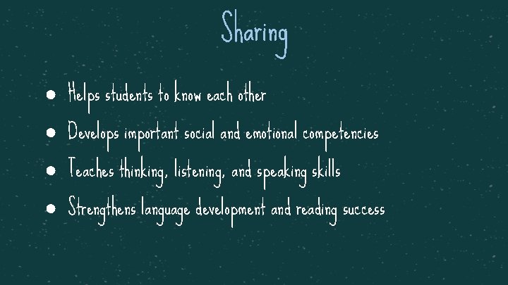Sharing ● Helps students to know each other ● Develops important social and emotional