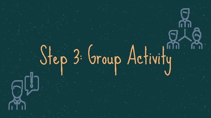 Step 3: Group Activity 