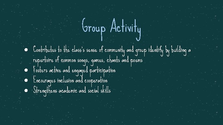 Group Activity ● Contributes to the class’s sense of community and group identify by