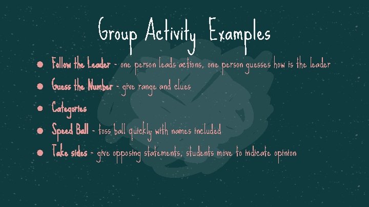 Group Activity Examples ● Follow the Leader - one person leads actions, one person