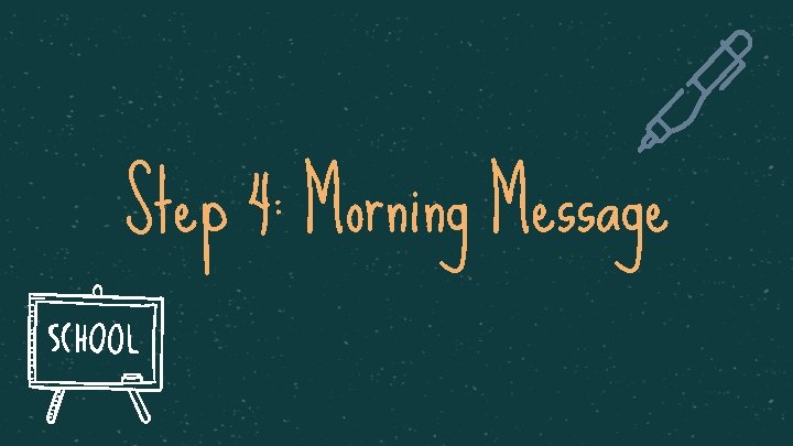Step 4: Morning Message 