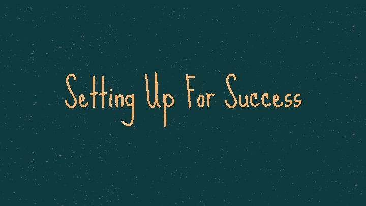 Setting Up For Success 