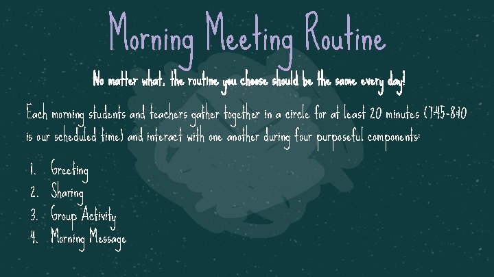 Morning Meeting Routine No matter what, the routine you choose should be the same