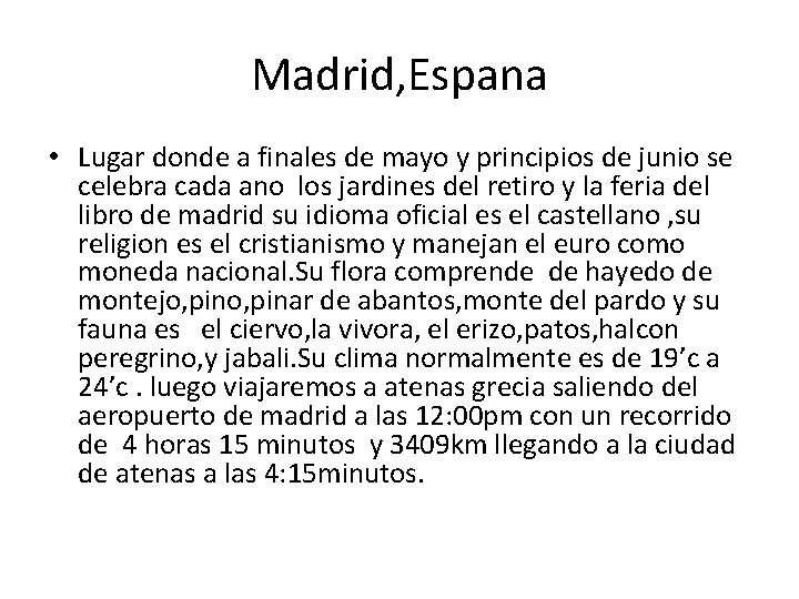 Madrid, Espana • Lugar donde a finales de mayo y principios de junio se