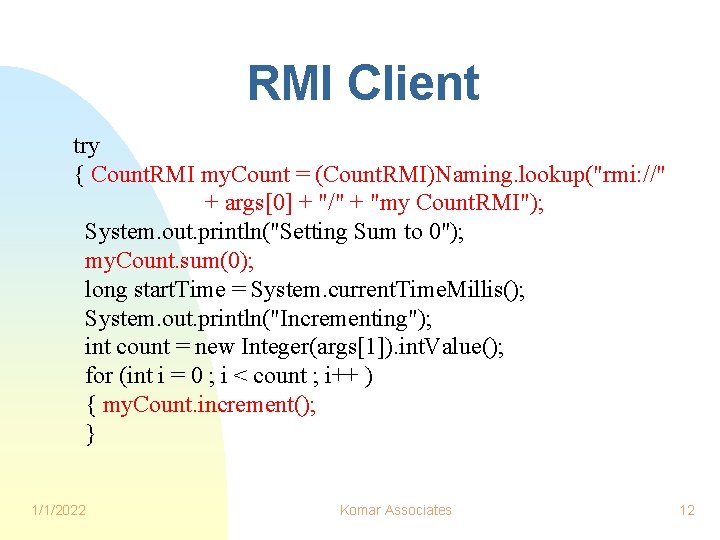 RMI Client try { Count. RMI my. Count = (Count. RMI)Naming. lookup("rmi: //" +