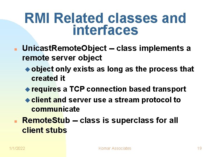 RMI Related classes and interfaces n Unicast. Remote. Object -- class implements a remote