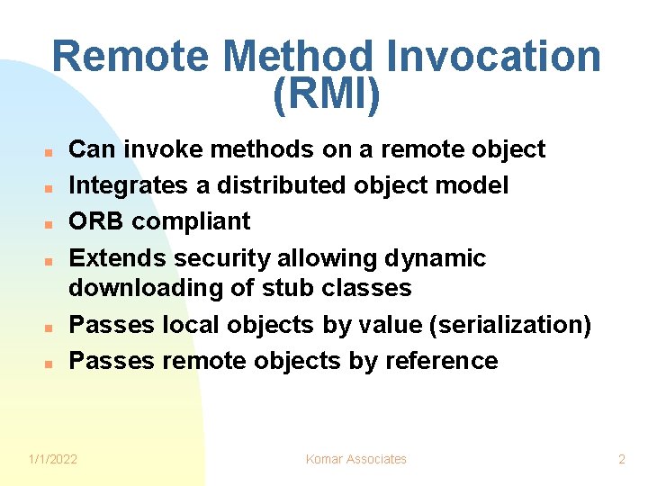 Remote Method Invocation (RMI) n n n Can invoke methods on a remote object