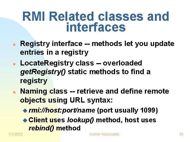 RMI Related classes and interfaces n n n Registry interface -- methods let you