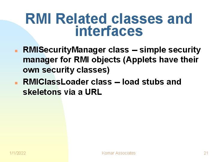 RMI Related classes and interfaces n n RMISecurity. Manager class -- simple security manager