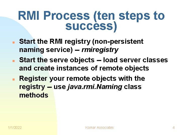 RMI Process (ten steps to success) n n n Start the RMI registry (non-persistent