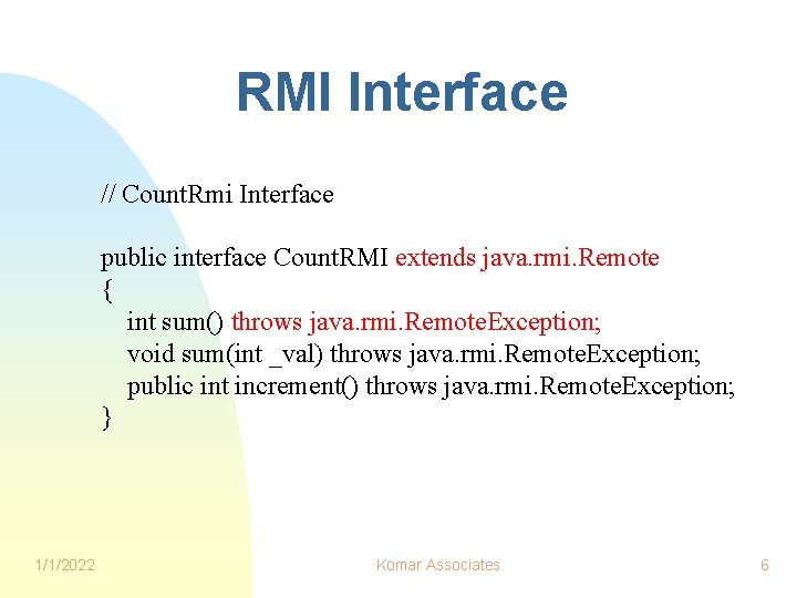 RMI Interface // Count. Rmi Interface public interface Count. RMI extends java. rmi. Remote