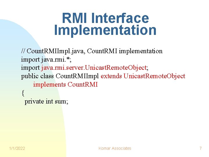 RMI Interface Implementation // Count. RMIImpl. java, Count. RMI implementation import java. rmi. *;