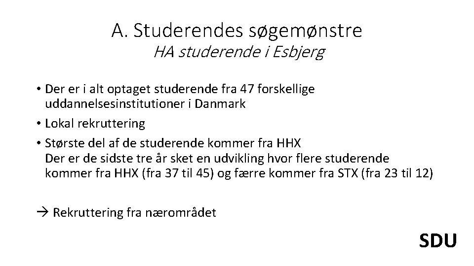 A. Studerendes søgemønstre HA studerende i Esbjerg • Der er i alt optaget studerende