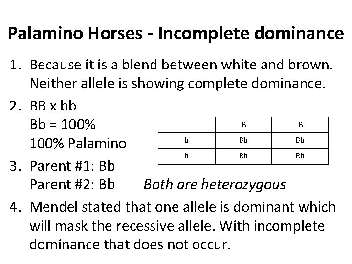 Palamino Horses - Incomplete dominance 1. Because it is a blend between white and
