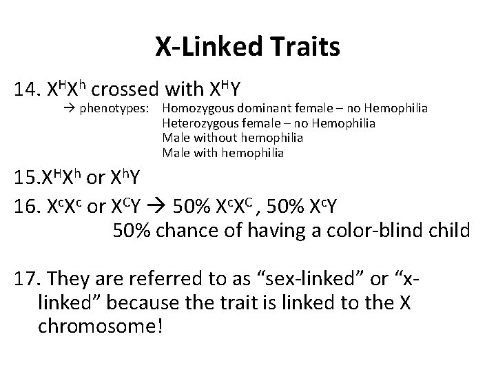 X-Linked Traits 14. XHXh crossed with XHY phenotypes: Homozygous dominant female – no Hemophilia