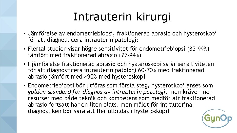 Intrauterin kirurgi • Jämförelse av endometriebiopsi, fraktionerad abrasio och hysteroskopi för att diagnosticera intrauterin