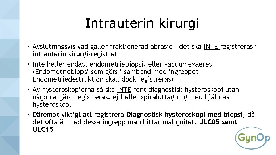 Intrauterin kirurgi • Avslutningsvis vad gäller fraktionerad abrasio – det ska INTE registreras i