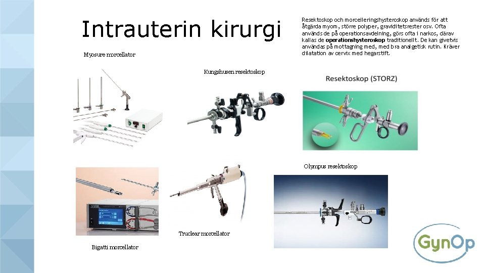 Intrauterin kirurgi Myosure morcellator Resektoskop och morcelleringshysteroskop används för att åtgärda myom, större polyper,