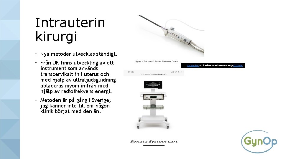 Intrauterin kirurgi • Nya metoder utvecklas ständigt. • Från UK finns utveckling av ett