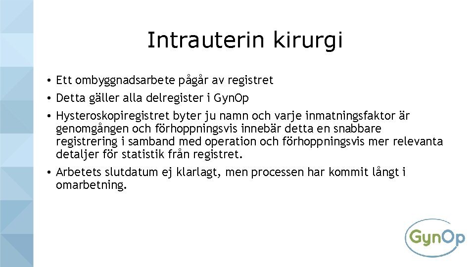 Intrauterin kirurgi • Ett ombyggnadsarbete pågår av registret • Detta gäller alla delregister i