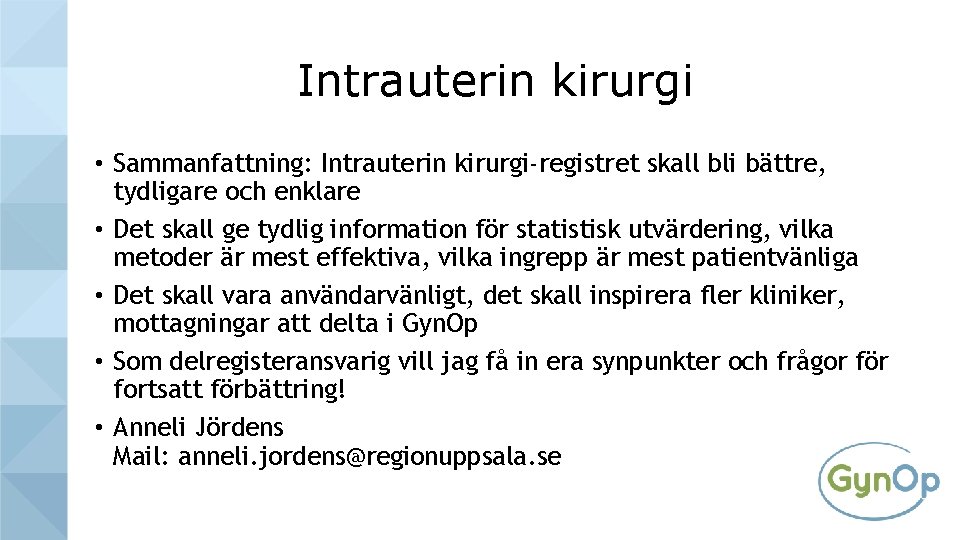 Intrauterin kirurgi • Sammanfattning: Intrauterin kirurgi-registret skall bli bättre, tydligare och enklare • Det