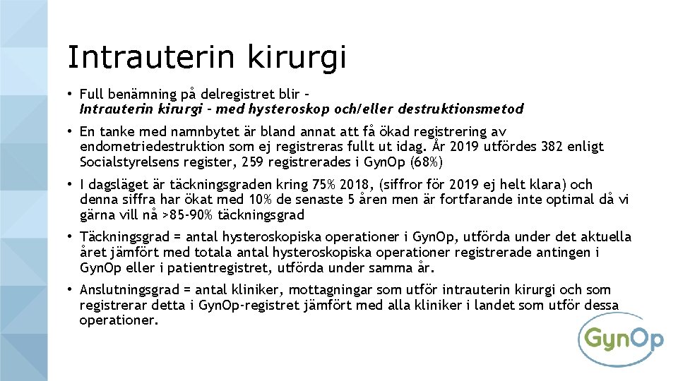 Intrauterin kirurgi • Full benämning på delregistret blir – Intrauterin kirurgi – med hysteroskop