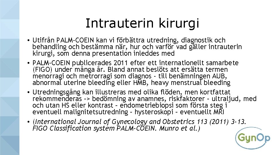 Intrauterin kirurgi • Utifrån PALM-COEIN kan vi förbättra utredning, diagnostik och behandling och bestämma