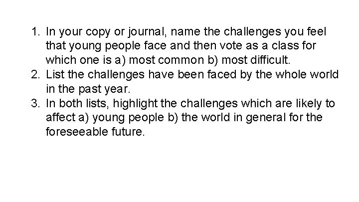 1. In your copy or journal, name the challenges you feel that young people