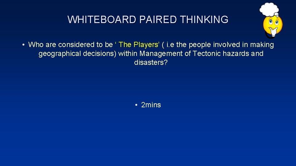 WHITEBOARD PAIRED THINKING • Who are considered to be ‘ The Players’ ( i.