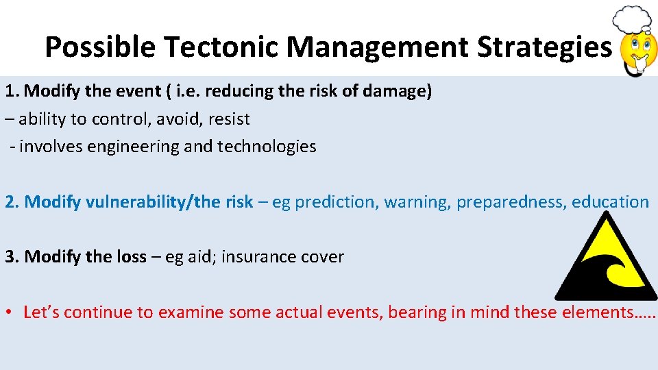 Possible Tectonic Management Strategies 1. Modify the event ( i. e. reducing the risk