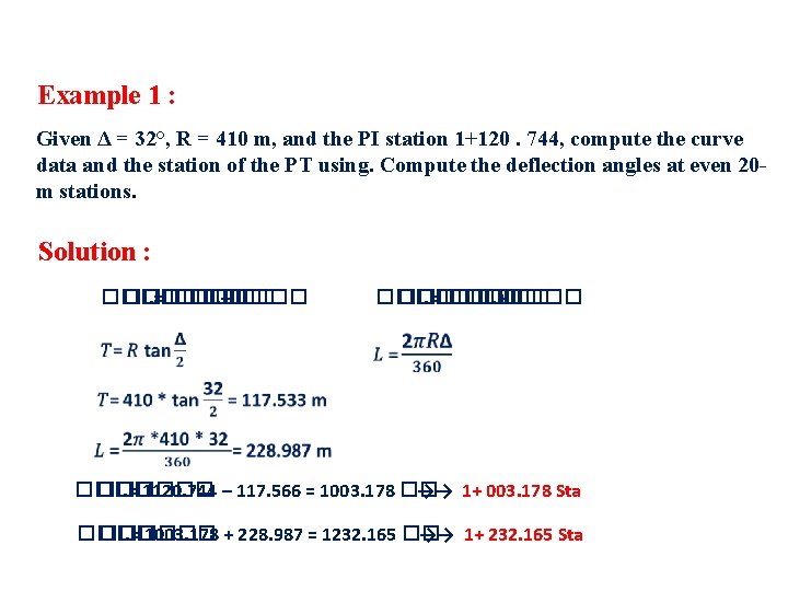 Example 1 : Given Δ = 32°, R = 410 m, and the PI