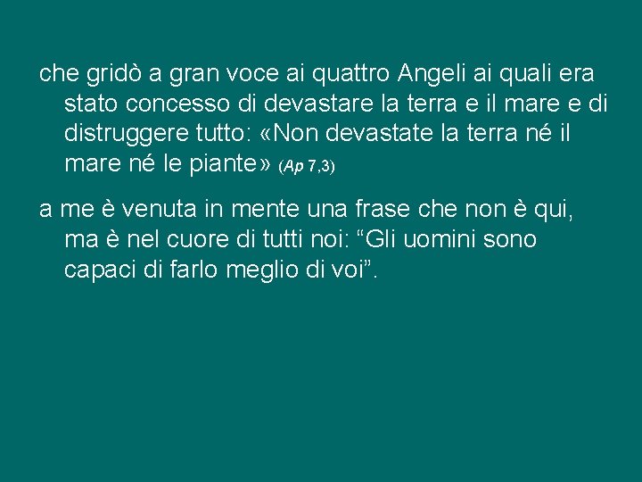 che gridò a gran voce ai quattro Angeli ai quali era stato concesso di