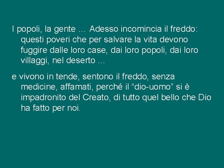 I popoli, la gente … Adesso incomincia il freddo: questi poveri che per salvare