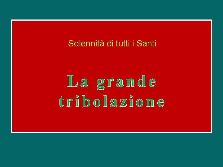 Solennità di tutti i Santi La grande tribolazione 