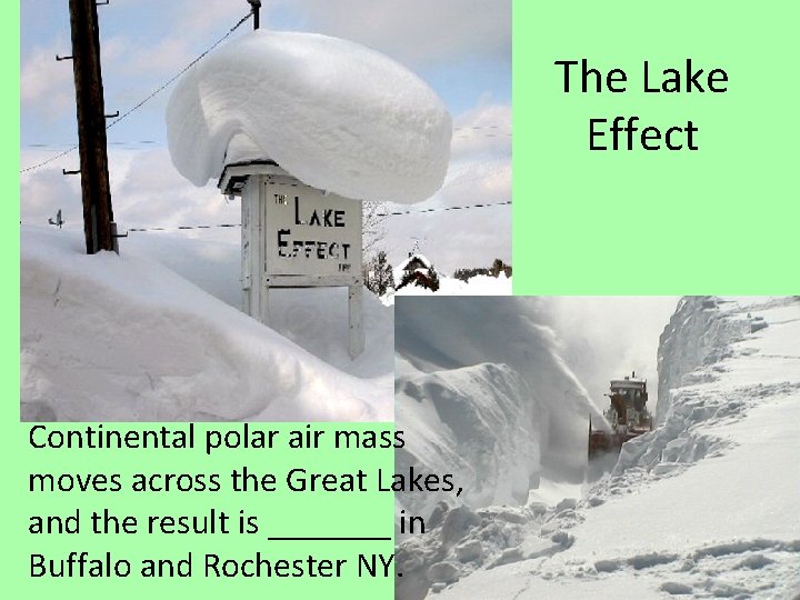 The Lake Effect Continental polar air mass moves across the Great Lakes, and the