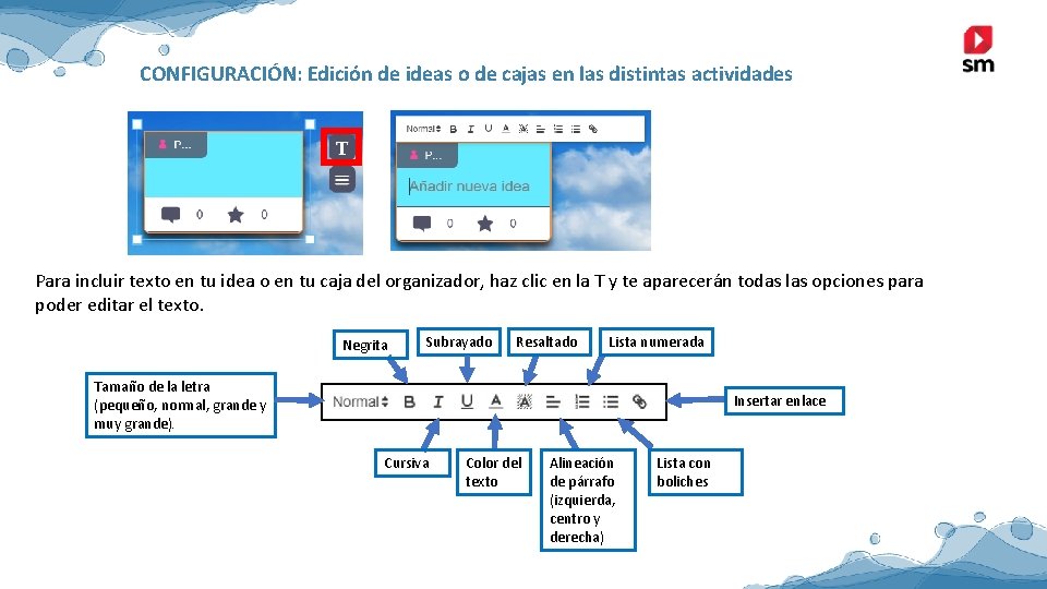 CONFIGURACIÓN: Edición de ideas o de cajas en las distintas actividades Para incluir texto CONFIGURACIÓN: Edición de ideas o de cajas en las distintas actividades Para incluir texto