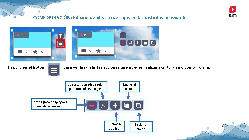 CONFIGURACIÓN: Edición de ideas o de cajas en las distintas actividades Haz clic en CONFIGURACIÓN: Edición de ideas o de cajas en las distintas actividades Haz clic en