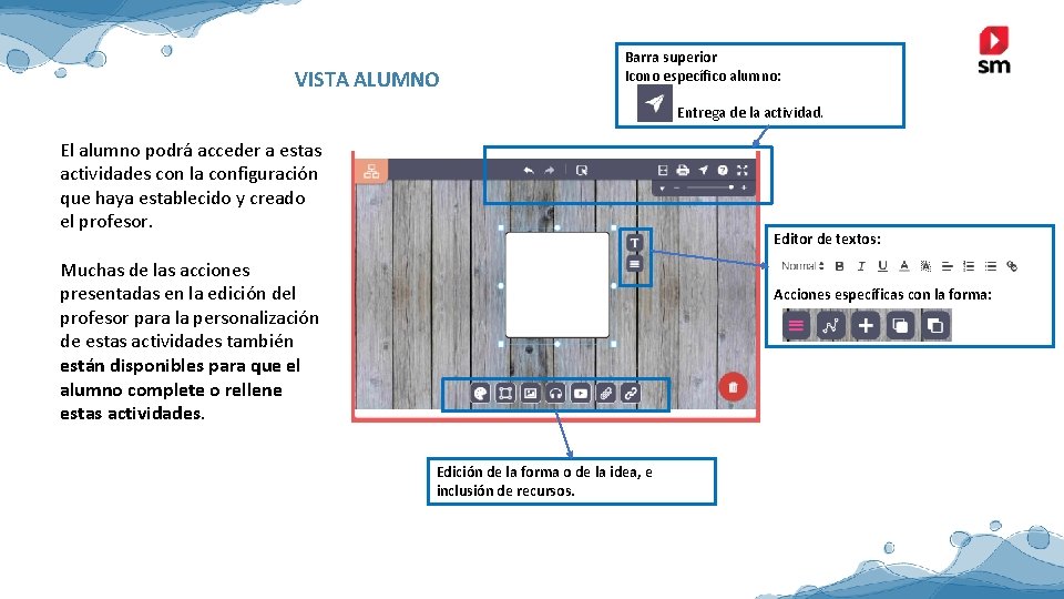 VISTA ALUMNO Barra superior Icono específico alumno: Entrega de la actividad. El alumno podrá VISTA ALUMNO Barra superior Icono específico alumno: Entrega de la actividad. El alumno podrá