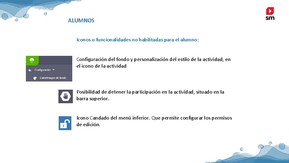 ALUMNOS Iconos o funcionalidades no habilitadas para el alumno: Configuración del fondo y personalización ALUMNOS Iconos o funcionalidades no habilitadas para el alumno: Configuración del fondo y personalización