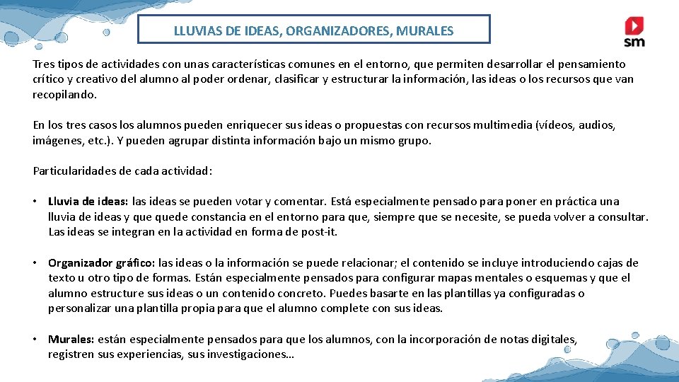 LLUVIAS DE IDEAS, ORGANIZADORES, MURALES Tres tipos de actividades con unas características comunes en LLUVIAS DE IDEAS, ORGANIZADORES, MURALES Tres tipos de actividades con unas características comunes en