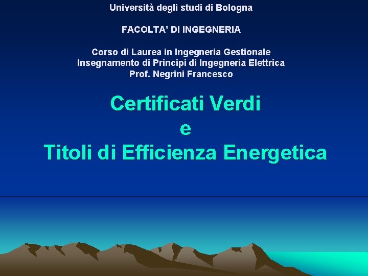 Università degli studi di Bologna FACOLTA’ DI INGEGNERIA Corso di Laurea in Ingegneria Gestionale