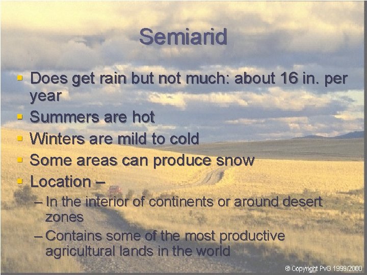 Semiarid § Does get rain but not much: about 16 in. per year § Semiarid § Does get rain but not much: about 16 in. per year §