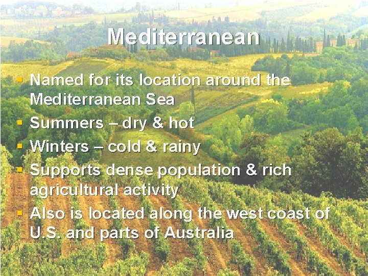 Mediterranean § Named for its location around the Mediterranean Sea § Summers – dry Mediterranean § Named for its location around the Mediterranean Sea § Summers – dry
