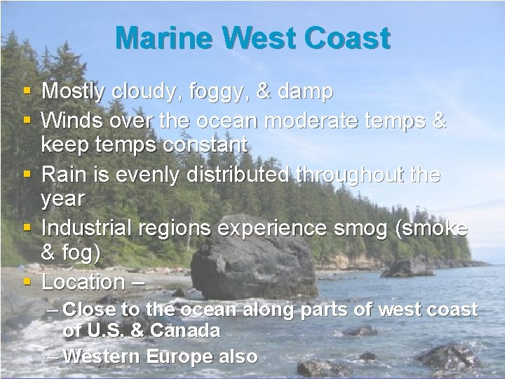 Marine West Coast § Mostly cloudy, foggy, & damp § Winds over the ocean Marine West Coast § Mostly cloudy, foggy, & damp § Winds over the ocean