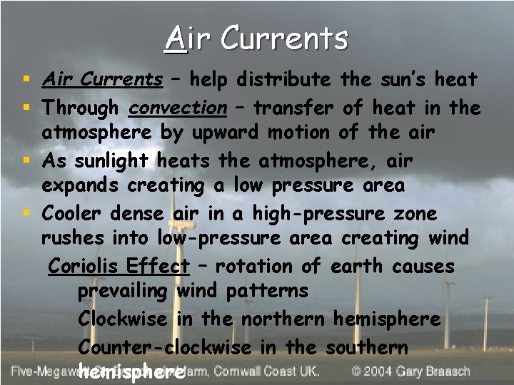 Air Currents § Air Currents – help distribute the sun’s heat § Through convection Air Currents § Air Currents – help distribute the sun’s heat § Through convection