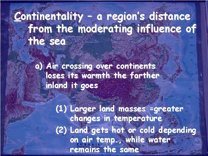 Continentality – a region’s distance from the moderating influence of the sea a) Air Continentality – a region’s distance from the moderating influence of the sea a) Air