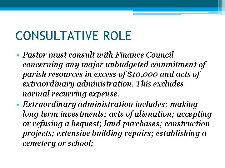 CONSULTATIVE ROLE • Pastor must consult with Finance Council concerning any major unbudgeted commitment